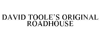 DAVID TOOLE'S ORIGINAL ROADHOUSE