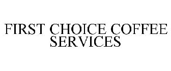 FIRST CHOICE COFFEE SERVICES
