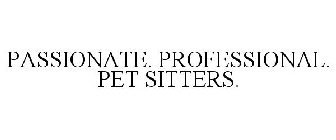 PASSIONATE. PROFESSIONAL. PET SITTERS.