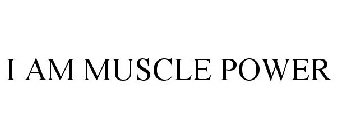 I AM MUSCLE POWER
