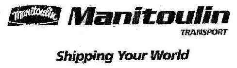 MANITOULIN MANITOULIN TRANSPORT SHIPPING YOUR WORLD