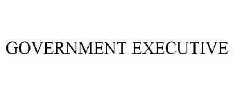 GOVERNMENT EXECUTIVE