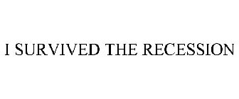 I SURVIVED THE RECESSION