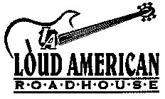 LA LOUD AMERICAN ROADHOUSE