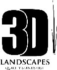 3D LANDSCAPES INC. QUALITY STANDS OUT