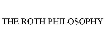 THE ROTH PHILOSOPHY