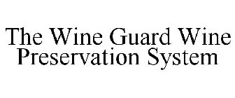 THE WINE GUARD WINE PRESERVATION SYSTEM