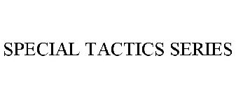 SPECIAL TACTICS SERIES