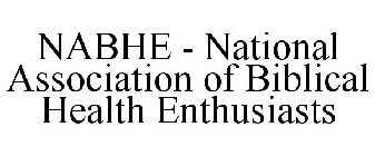NABHE - NATIONAL ASSOCIATION OF BIBLICAL HEALTH ENTHUSIASTS