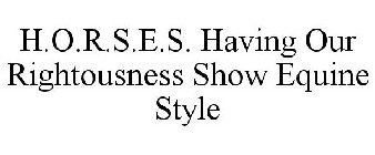 H.O.R.S.E.S. HAVING OUR RIGHTOUSNESS SHOW EQUINE STYLE