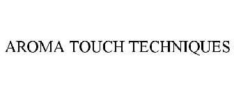 AROMA TOUCH TECHNIQUES