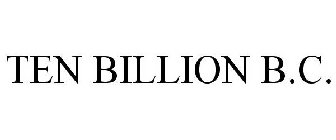 TEN BILLION B.C.