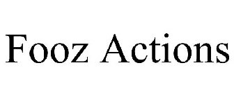 FOOZ ACTIONS