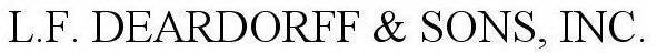 L.F. DEARDORFF & SONS, INC.