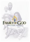 FAMILY OF GOD PRODUCTIONS