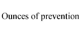 OUNCES OF PREVENTION