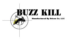 BUZZ KILL MANUFACTURED BY ORIZON CO. LLC