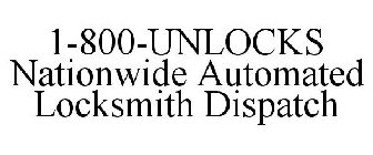 1-800-UNLOCKS NATIONWIDE AUTOMATED LOCKSMITH DISPATCH