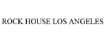 ROCK HOUSE LOS ANGELES