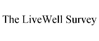 THE LIVEWELL SURVEY