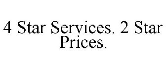 4 STAR SERVICES. 2 STAR PRICES.