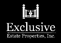 EXCLUSIVE ESTATE PROPERTIES, INC.