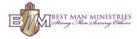 BMM BEST MAN MINISTRIES STRONG MEN SERVING OTHERS