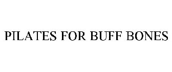 PILATES FOR BUFF BONES