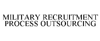 MILITARY RECRUITMENT PROCESS OUTSOURCING