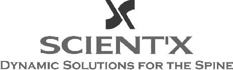 X SCIENT'X DYNAMIC SOLUTIONS FOR THE SPINE