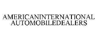 AMERICANINTERNATIONAL AUTOMOBILEDEALERS