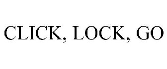 CLICK, LOCK, GO