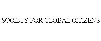 SOCIETY FOR GLOBAL CITIZENS