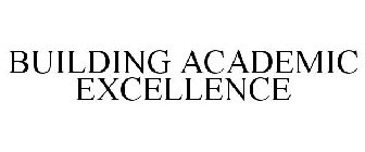 BUILDING ACADEMIC EXCELLENCE
