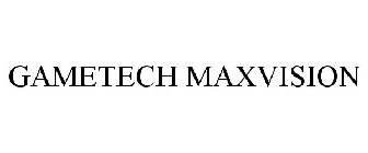 GAMETECH MAXVISION