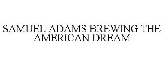 SAMUEL ADAMS BREWING THE AMERICAN DREAM