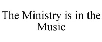 THE MINISTRY IS IN THE MUSIC