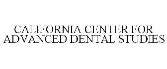 CALIFORNIA CENTER FOR ADVANCED DENTAL STUDIES