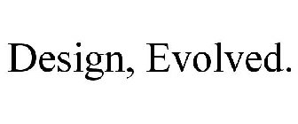 DESIGN, EVOLVED.