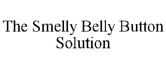 THE SMELLY BELLY BUTTON SOLUTION