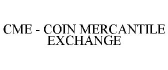 CME - COIN MERCANTILE EXCHANGE