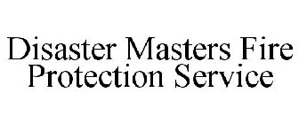 DISASTER MASTERS FIRE PROTECTION SERVICE