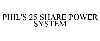 PHIL'S 25 SHARE POWER SYSTEM