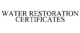 WATER RESTORATION CERTIFICATES