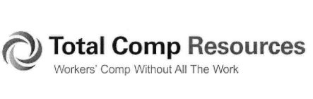 TOTAL COMP RESOURCES WORKERS' COMP WITHOUT ALL THE WORK