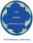 THE GREEN CERTIFICATION ECO-FRIENDLY CERTIFIED