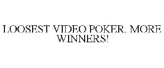 LOOSEST VIDEO POKER. MORE WINNERS!