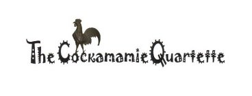 THE COCKAMAMIE QUARTETTE