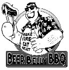 MAKE FIRE EAT MEAT BEER BELLY BBQ