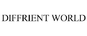 DIFFRIENT WORLD